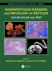 Noninfectious Diseases and Pathology of Reptiles: Color Atlas and Text, Diseases and Pathology of Reptiles, Volume 2 Cover Image