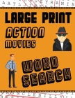 Large Print Action Movies Word Search: With Movie Pictures Extra-Large, For Adults & Seniors Have Fun Solving These Hollywood Gangster Film Word Find Cover Image