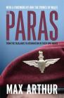 The Paras: From the Falklands to Afghanistan in their Own Words By Max Arthur, HRH The Prince of Wales (Foreword by) Cover Image