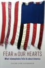 Fear in Our Hearts: What Islamophobia Tells Us about America (North American Religions #5) Cover Image