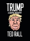 Trump: A Graphic Biography By Ted Rall Cover Image