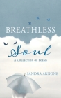 Breathless Soul: A Collection of Poems By Sandra Arnone Cover Image
