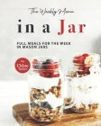 The Weekly Menu in a Jar: Full Meals for the Week in Mason Jars Cover Image