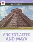Ancient Aztec and Maya (Facts at Your Fingertips) Cover Image