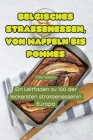 Belgisches Strassenessen, Von Waffeln Bis Pommes Cover Image