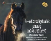 ē-nitawēyimāt pansy mistatimwā: A Horse for Pansy Cree Version Cover Image