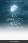 La rebelión de los hombres By Federico Saura Quiles Cover Image