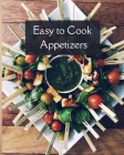 Easy to Cook Appetizers Cover Image