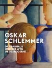 Oskar Schlemmer: Das Bauhaus Und Der Weg in Die Moderne By Stiftung Schloss Friedenstein Gotha (Editor) Cover Image
