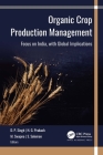 Organic Crop Production Management: Focus on India, with Global Implications By D. P. Singh (Editor), H. G. Prakash (Editor), M. Swapna (Editor) Cover Image