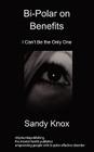 Bi-Polar on Benefits: I Can't be the Only One By Sandy Knox Cover Image