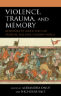 Violence, Trauma, and Memory: Responses to War in the Late Medieval and Early Modern World Cover Image
