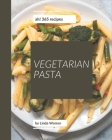 Ah! 365 Vegetarian Pasta Recipes: Vegetarian Pasta Cookbook - Where Passion for Cooking Begins By Linda Warren Cover Image
