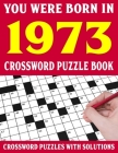 Crossword Puzzle Book: You Were Born In 1973: Crossword Puzzle Book for Adults With Solutions Cover Image