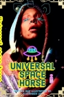 Universal Space Horse By Alexander Lee Cover Image