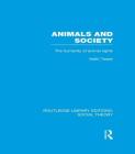 Animals and Society: The Humanity of Animal Rights (Routledge Library Editions: Social Theory) By Keith Tester Cover Image