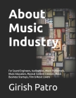 About Music Industry for Beginners 2nd Edition: For Budding Sound Engineers (Audiophiles), Music Performers, Music Educators, Musical Content Creators Cover Image