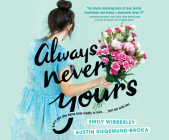 Always Never Yours By Emily Wibberley, Austin Siegemund-Broka, Jesse Vilinsky (Narrated by) Cover Image
