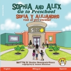 Sophia and Alex Go to Preschool: Sofía y Alejandro van al pre-escolar Cover Image