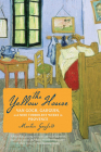 The Yellow House: Van Gogh, Gauguin, and Nine Turbulent Weeks in Provence By Martin Gayford Cover Image