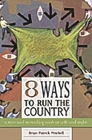 Eight Ways to Run the Country: A New and Revealing Look at Left and Right By Brian Mitchell Cover Image