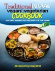 Traditional Indian Vegan and Vegetarian Cookbook: 100 Easy Instant Pot Recipes for the Home By Akshara Divya Gayathri Cover Image