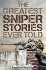 The Greatest Sniper Stories Ever Told By Tom McCarthy Cover Image