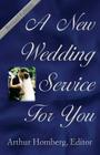 A New Wedding Service for You: 19 Orders of Worship for the Prospective Bride and Groom Cover Image