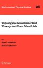 Topological Quantum Field Theory and Four Manifolds (Mathematical Physics Studies #25) By Jose Labastida, Marcos Marino Cover Image