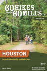 60 Hikes Within 60 Miles: Houston: Including Huntsville and Galveston By Laurie Roddy Cover Image