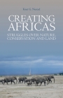 Creating Africas: Struggles Over Nature, Conservation and Land (Crises in World Politics) Cover Image