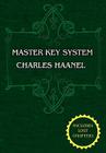 The Master Key System (Unabridged Ed. Includes All 28 Parts) by Charles Haanel By Charles Haanel Cover Image