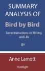 Summary Analysis Of Bird by Bird: Some Instructions on Writing and Life By Anne Lamott By Printright Cover Image