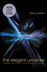 The Elegant Universe: Superstrings, Hidden Dimensions, and the Quest for the Ultimate Theory By Brian Greene Cover Image