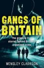 Gangs of Britain: The Faces Who Run British Organised Crime By Wensley Clarkson Cover Image