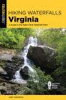 Hiking Waterfalls Virginia: A Guide to the State's Best Waterfall Hikes By Andy Thompson Cover Image