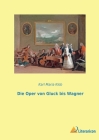 Die Oper von Gluck bis Wagner By Karl Maria Klob Cover Image