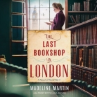 The Last Bookshop in London: A Novel of World War II By Madeline Martin, Saskia Maarleveld (Read by) Cover Image