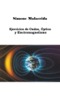 Ejercicios de Ondas, Óptica y Electromagnetismo By Simone Malacrida Cover Image