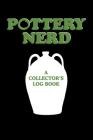 Pottery Nerd: A Collector's Log Book By Lad Graphics Cover Image