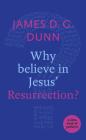 Why believe in Jesus' Resurrection?: A Little Book Of Guidance By James D. G. Dunn Cover Image