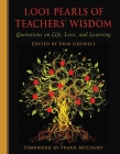 1,001 Pearls of Teachers' Wisdom: Quotations on Life and Learning (1001 Pearls) By Erin Gruwell (Editor), Frank McCourt (Foreword by) Cover Image