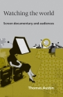 Watching the World: Screen Documentary and Audiences Cover Image