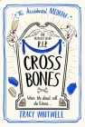 Cross Bones (The Accidental Medium #3) By Tracy Whitwell Cover Image