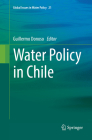 Water Policy in Chile (Global Issues in Water Policy #21) By Guillermo Donoso (Editor) Cover Image