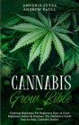 The Cannabis Grow Bible: Growing Marijuana For Beginners How to Grow Marijuana Indoor & Outdoor, The Definitive Guide - Step by Step, Cannabis Cover Image