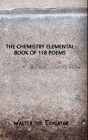The Chemistry Elemental Book of 118 Poems By Walter the Educator Cover Image