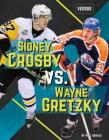 Sidney Crosby vs. Wayne Gretzky (Versus) By Will Graves Cover Image