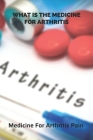 What Is The Medicine For Arthritis: Medicine For Arthritis Pain: Unlearning Migraine By Maya Schultes Cover Image