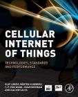 Cellular Internet of Things: Technologies, Standards, and Performance By Olof Liberg, Marten Sundberg, Eric Wang Cover Image